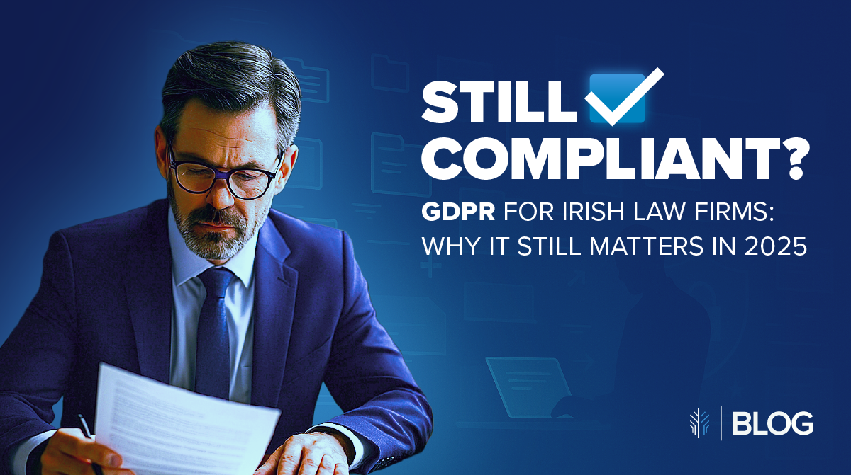 gdpr-for-irish-law-firms-why-it-still-matters-2025 GDPR for Irish law firms: Why it still matters in 2025. A solicitor reviewing compliance documents with a digital backdrop